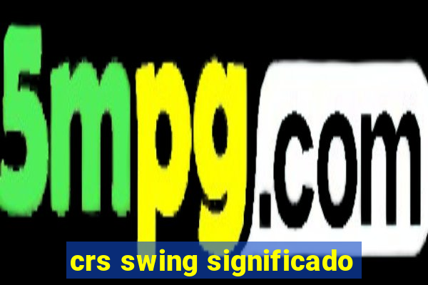 crs swing significado